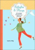 Butterflies & Hiccups: A Guided Pregnancy Journal by Laurie J. Wing - Donna Bruschi, IBCLC