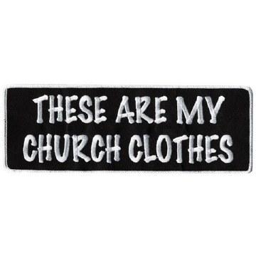 My Church Clothes Patch 4 Inch: Description
"These Are My Church Clothes" is embroidered in white lettering onto a black back